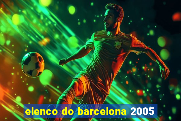 elenco do barcelona 2005